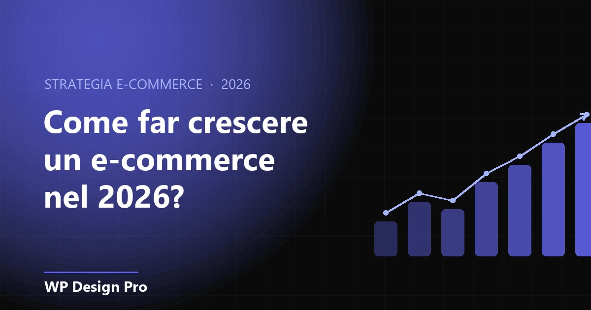 Come far crescere un e-commerce nel 2026 — strategie di crescita per negozi online italiani