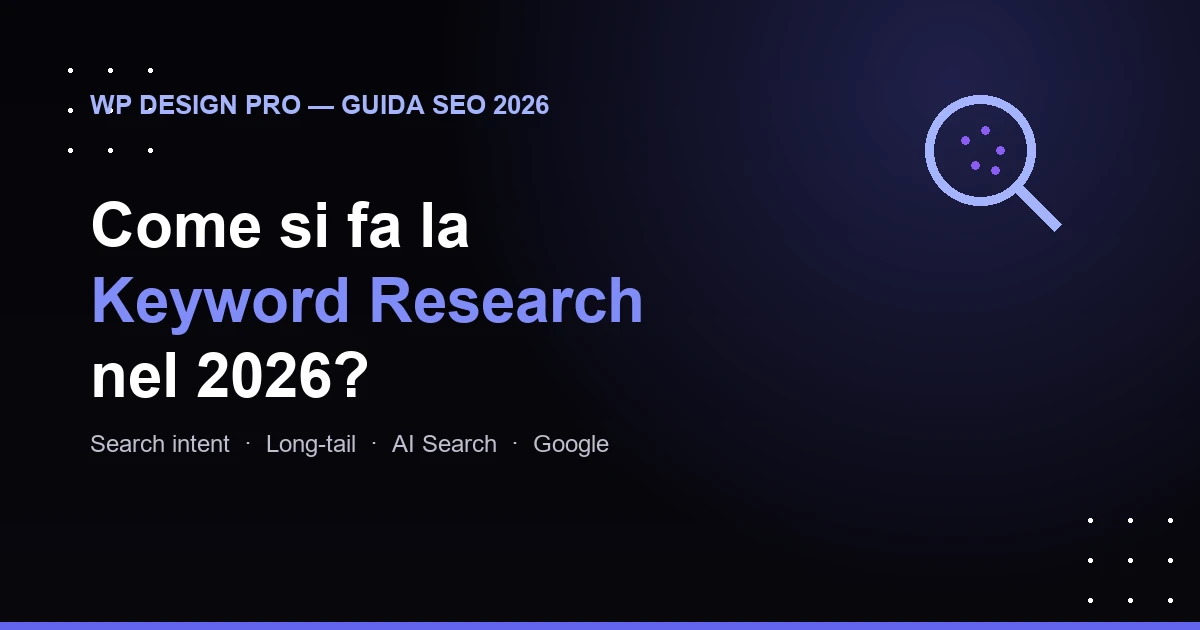 Come si fa la keyword research nel 2026 — guida completa con search intent e AI search